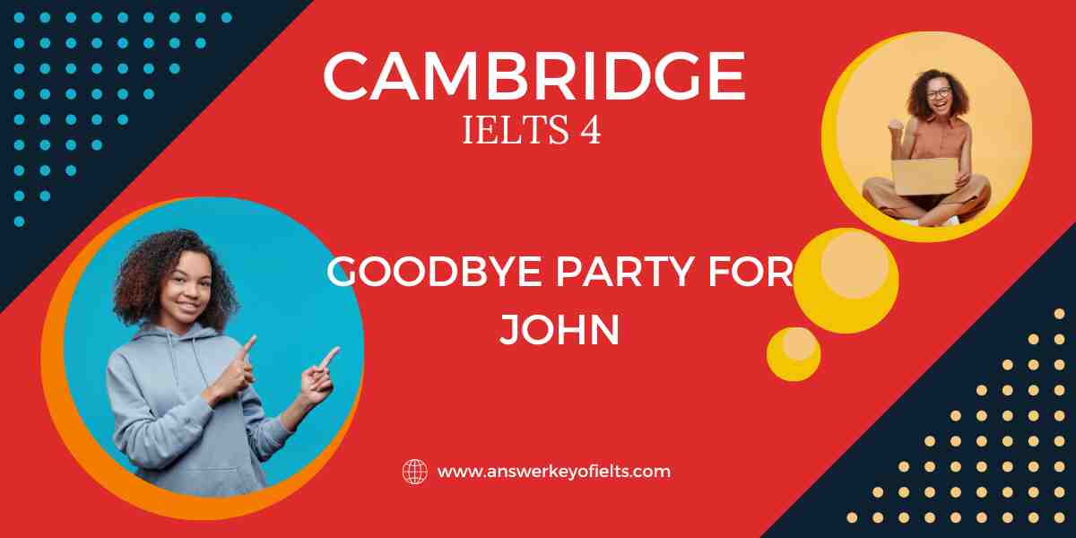 goodbye-party-for-john-ielts-all-answerkey