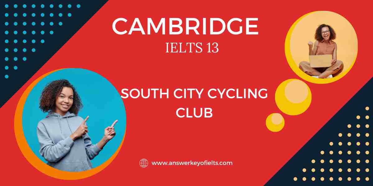 South City Cycling Club IELTS All AnswerKey   CAMBRIDGE 3 