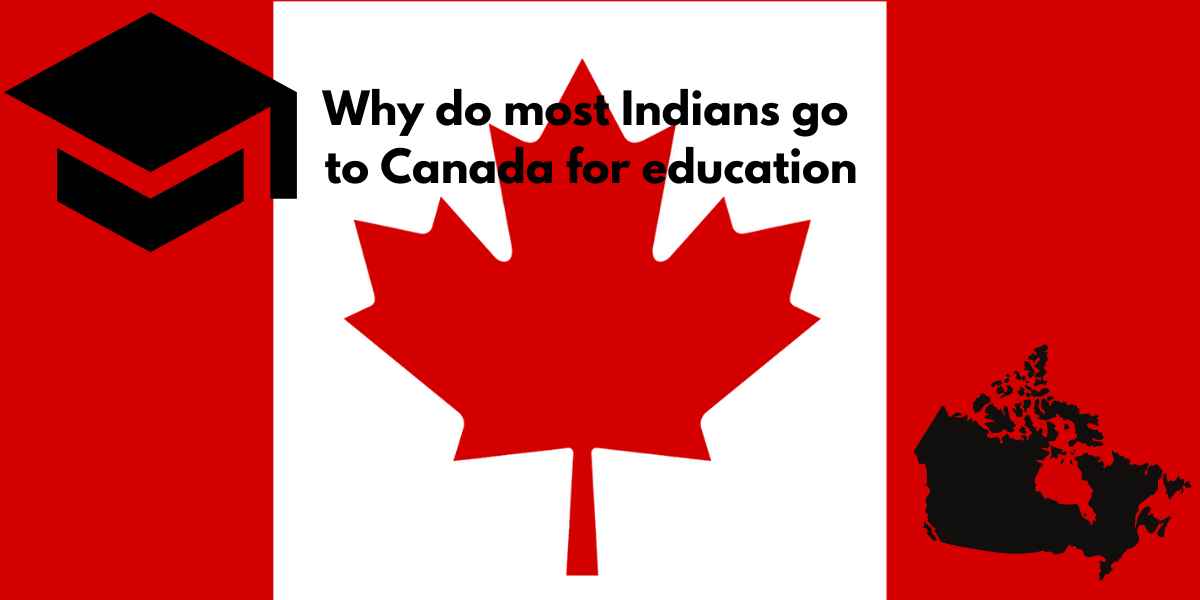 Why do most Indians go to Canada for education